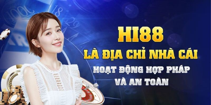 Hi88 là địa chỉ cá cược an toàn, hợp pháp, uy tín tại Việt Nam