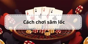 Hướng Dẫn Cách Chơi Sâm Lốc Nhà Cái Hi88 Hiệu Quả Cho Người Mới