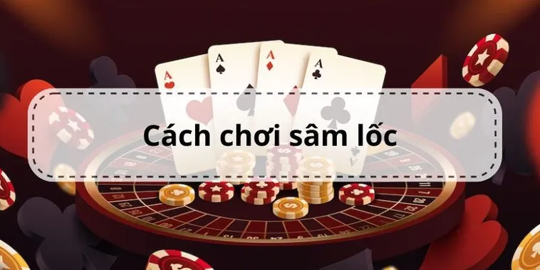 Hướng Dẫn Cách Chơi Sâm Lốc Nhà Cái Hi88 Hiệu Quả Cho Người Mới